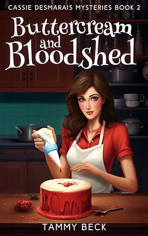 Buttercream and Bloodshed by Tammy Beck