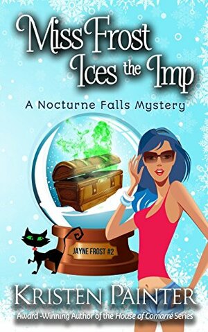 Miss Frost Ices the Imp: A Nocturne Falls Mystery by Kristen Painter
