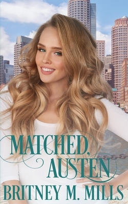 Matched, Austen: A Best Friend's Brother Romance by Britney M. Mills