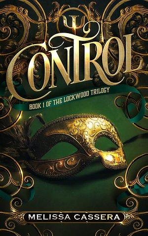 Control: Book #1: Lockwood Trology by Melissa Cassera