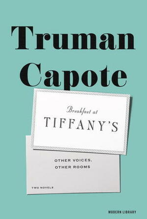 Breakfast at Tiffany's & Other Voices, Other Rooms: Two Novels by Truman Capote
