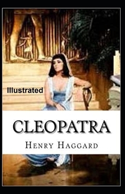 Cleopatra Illustrated by H. Rider Haggard