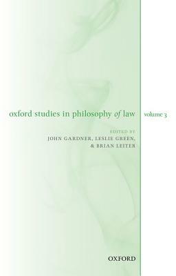 Oxford Studies in Philosophy of Law Volume 3 by 