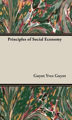 Principles of Social Economy by Yves Guyot, Guyot Yves Guyot