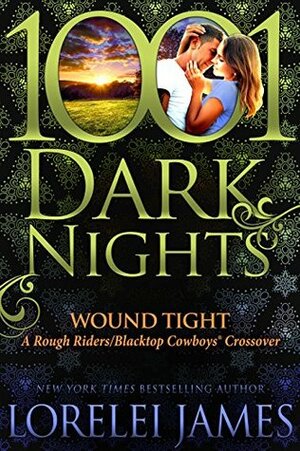 Wound Tight: Rough Riders/Blacktop Cowboys Crossover by Lorelei James