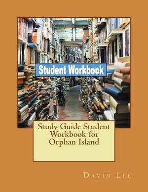 Study Guide Student Workbook for Orphan Island by David Lee