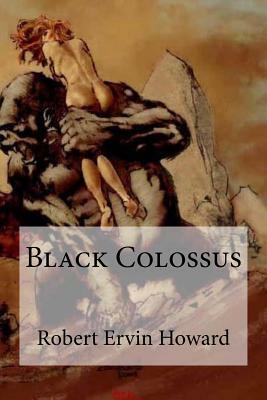Black Colossus by Robert E. Howard