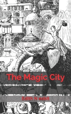 The Magic City by E. Nesbit