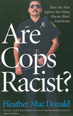 Are Cops Racist? by Heather MacDonald