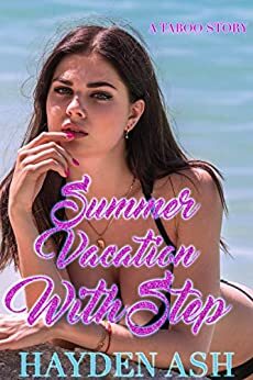 Summer Vacation With Step by Hayden Ash