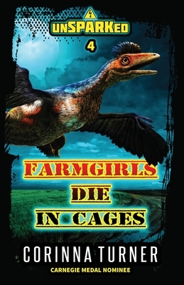 Farmgirls Die in Cages by Corinna Turner
