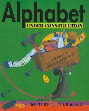 Alphabet Under Construction by Denise Fleming