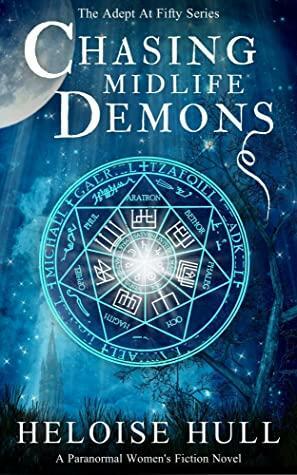 Chasing Midlife Demons: A Paranormal Women's Fiction Novel by Heloise Hull, Heloise Hull