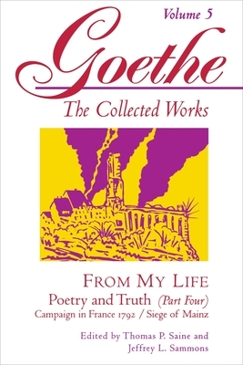 Goethe, Volume 5: From My Life: Campaign in France 1792-Siege of Mainz by Johann Wolfgang von Goethe