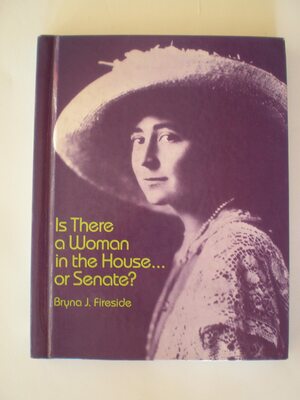 Is There a Woman in the House-- Or Senate? by Bryna J. Fireside