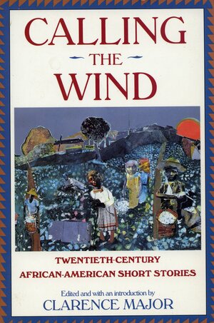Calling the Wind: Twentieth-Century African-American Short Stories by Clarence Major