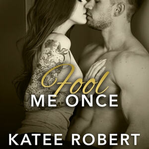 Fool Me Once by Katee Robert