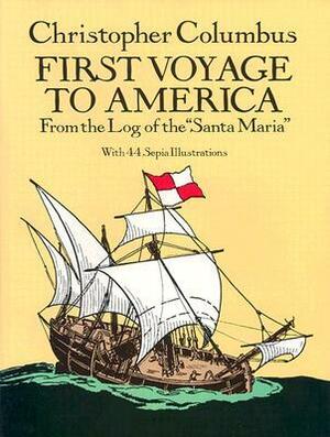 First Voyage to America: From the Log of the Santa Maria by Cristoforo Colombo, Bartolomé de las Casas