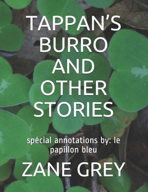 Tappan's Burro and Other Stories: spécial annotations by: le papillon bleu by Zane Grey