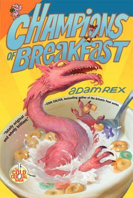 Champions of Breakfast by Adam Rex