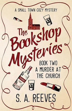 The Bookshop Mysteries: A Murder at the Church: A Small Town Cozy Mystery by S.A. Reeves