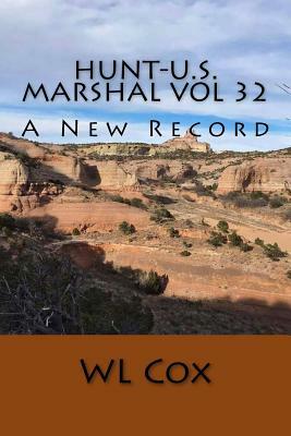 Hunt-U.S. Marshal Vol 32: A New Record by Wl Cox