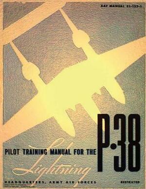 Pilot training manual for the Lightning P-38 by United States Army Air Forces