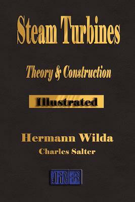Steam Turbines: Their Theory and Construction by Hermann Wilda