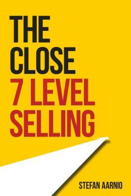 The Close: 7 Level Selling by Stefan Aarnio