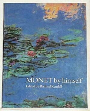 Monet by Himself Handbook by Richard Kendall, Claude Monet
