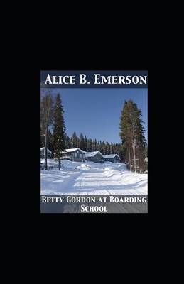 Betty Gordon at Boarding School illustrated by Alice B. Emerson