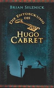 Die Entdeckung des Hugo Cabret by Brian Selznick