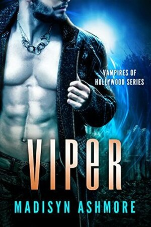 Viper (Vampires of Hollywood, #1) by Madisyn Ashmore, Madisyn Monroe