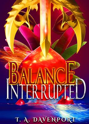 Balance Interrupted by Terrene A. Davenport, Terrene a. Davenport