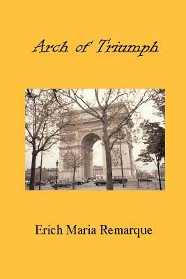 Arch of Triumph by Erich Maria Remarque