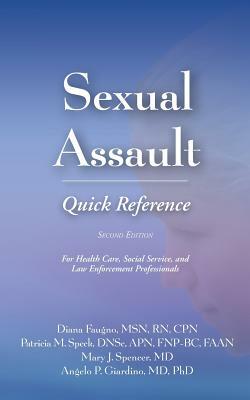 Sexual Assault Quick Reference by Diana Faugno, Patricia M. Speck, Mary J. Spencer