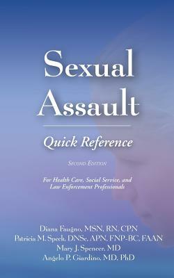 Sexual Assault Quick Reference by Mary J. Spencer, Diana Faugno, Patricia M. Speck