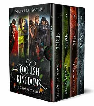 Foolish Kingdoms: The Complete Series by Natalia Jaster