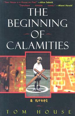 The Beginning of Calamities by Tom House