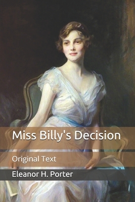 Miss Billy's Decision: Original Text by Eleanor H. Porter