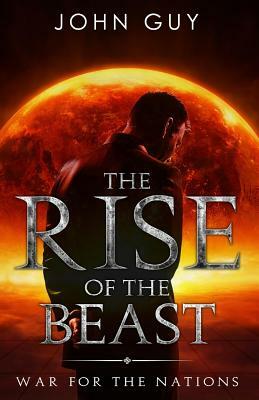 Rise of the Beast: War for the Nations by John Guy