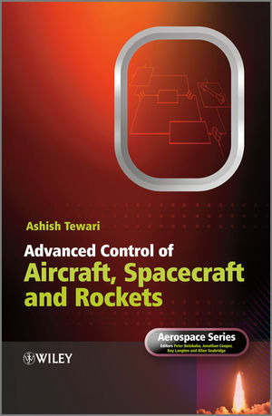 Advanced Control of Aircraft, Spacecraft and Rockets by Ashish Tewari