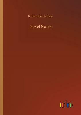 Novel Notes by Jerome K. Jerome