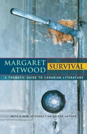 Survival: A Thematic Guide to Canadian Literature by Margaret Atwood