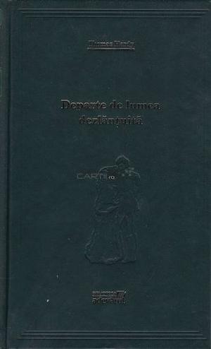 Departe de lumea dezlantuita by Thomas Hardy