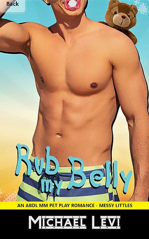 Rub My Belly by Michael Levi