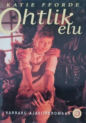 Ohtlik elu by Katie Fforde