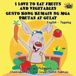 I Love to Eat Fruits and Vegetables Gusto Kong Kumain ng mga Prutas at Gulay: English Tagalog Bilingual Edition by Kidkiddos Books, Shelley Admont