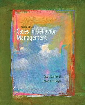 Cases in Behavior Management by Joseph R. Boyle, Scot Danforth