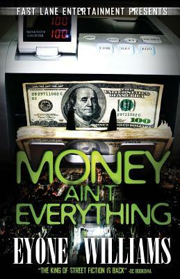 Money Ain't Everything by Eyone Williams